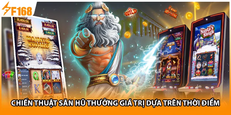 Chiến thuật săn hũ thưởng giá trị dựa trên thời điểm