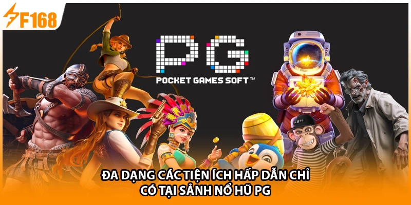 Đa dạng các tiện ích hấp dẫn chỉ có tại sảnh nổ hũ PG