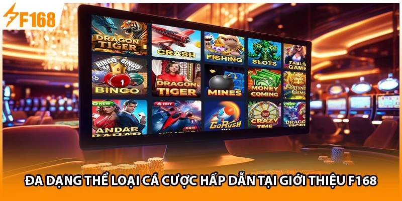 Đa dạng thể loại cá cược hấp dẫn tại giới thiệu F168