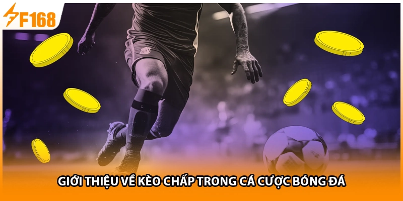 Giới thiệu về kèo chấp trong cá cược bóng đá