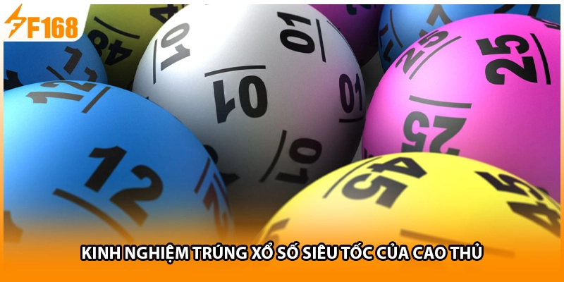 Kinh nghiệm trúng xổ số siêu tốc của cao thủ