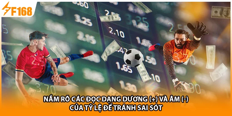 Nắm rõ các đọc dạng dương (+) và âm (-) của tỷ lệ để tránh sai sót 