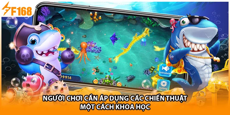 Người chơi cần áp dụng các chiến thuật một cách khoa học