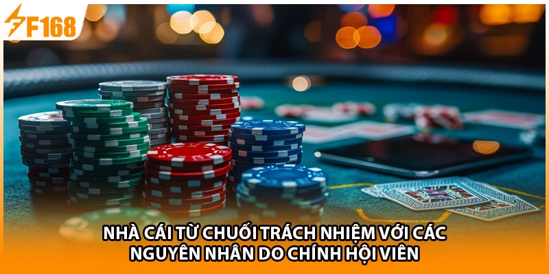 Nhà cái từ chuối trách nhiệm với các nguyên nhân do chính hội viên 