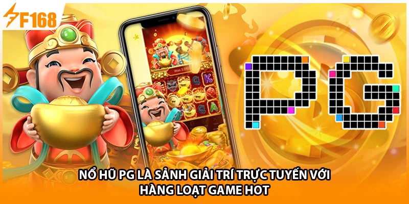 Nổ hũ PG là sảnh giải trí trực tuyến với hàng loạt game hot