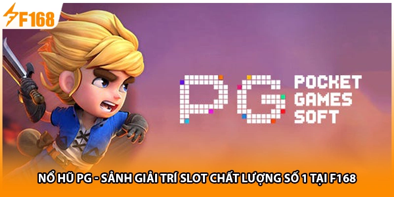 Nổ Hũ PG - Sảnh Giải Trí Slot Chất Lượng Số 1 Tại F168
