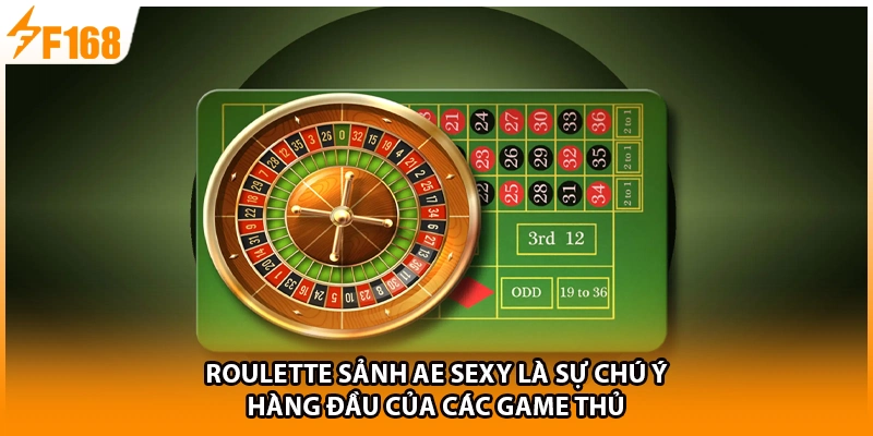 Roulette sảnh AE Sexy là sự chú ý hàng đầu của các game thủ