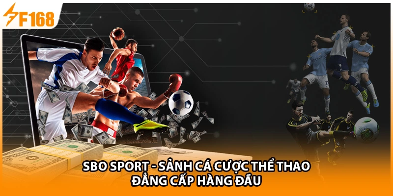 SBO Sport - Sảnh F168 Cược Thể Thao Đẳng Cấp Hàng Đầu