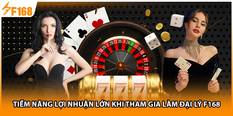 Tiềm năng lợi nhuận lớn khi tham gia làm đại lý F168
