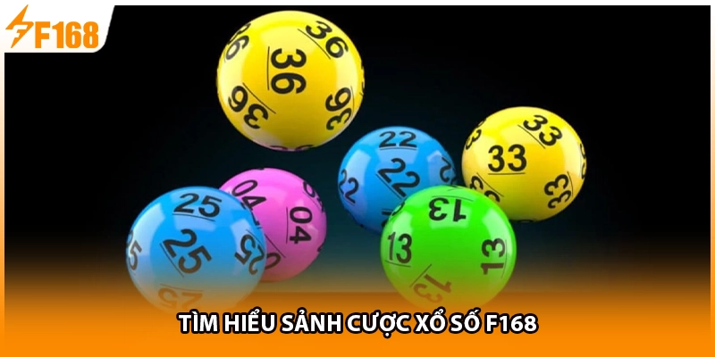 Tìm hiểu sảnh cược xổ số F168