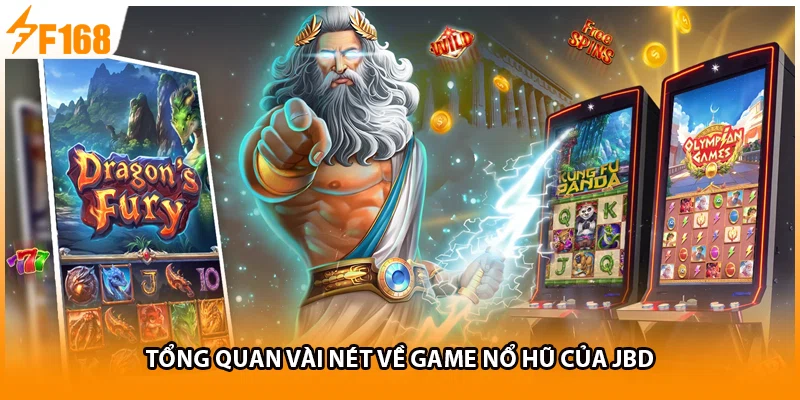 Tổng quan vài nét về game nổ hũ của JBD