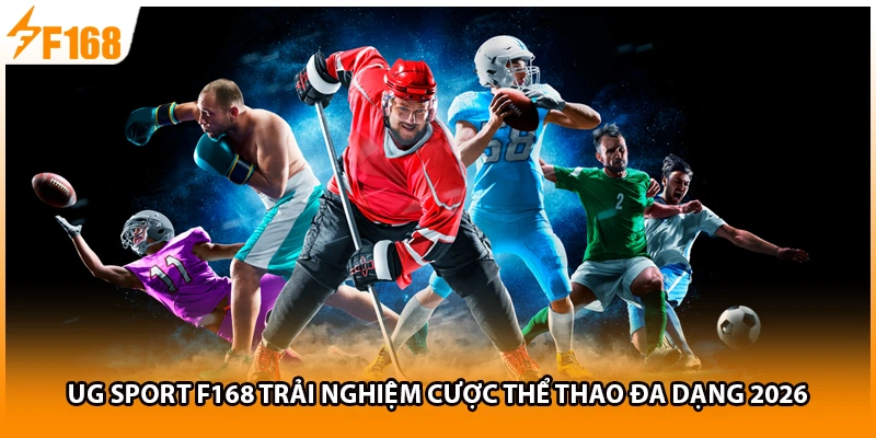 UG Sport F168 Trải Nghiệm Cược Thể Thao Đa Dạng 2026