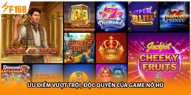 Ưu điểm vượt trội, độc quyền của game nổ hũ