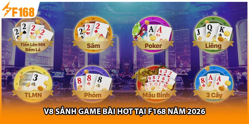 V8 sảnh game bài hot tại F168 năm 2026 