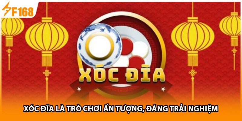 Xóc đĩa là trò chơi ấn tượng, đáng trải nghiệm